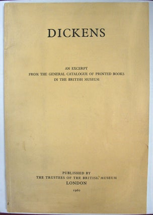 Item #2671.3 DICKENS. An Excerpt from the General Catalogue of Printed Books in the British...