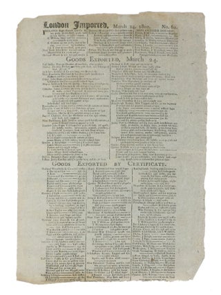 BILL Of ENTRY BROADSIDE. "LONDON IMPORTED, March 22 - 26, 1802. No. 60. - No. 63"