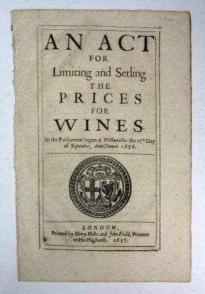 Item #26937 An ACT For LIMITING And SETLING [sic] The PRICES For WINES. At the Parliament begun...