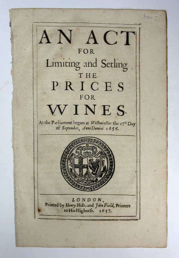 Item #26937 An ACT For LIMITING And SETLING [sic] The PRICES For WINES. At the Parliament begun at Westminster the 17th Day of September, Anno Domini 1656. Wine, Oliver - Lord Protector Cromwell, Parliament England, 1599 - 1658.