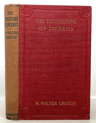 Item #272.3 The TOUCHSTONE Of DICKENS. Charles. 1812 - 1870 Dickens, W. Walter Crotch