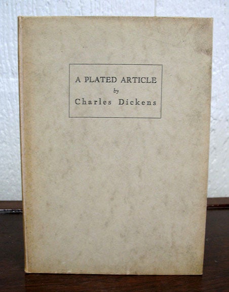 Item #2741.1 A PLATED ARTICLE. With an Introductory Account of the Historical Spode-Copeland China Works to Which it Refers. Charles Dickens, 1812 - 1870.