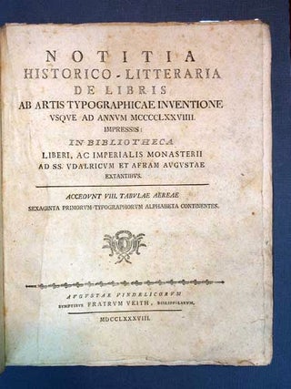 NOTITIA HISTORICO - LITTERARIA De LIBRIS Ab ARTIS TYPOGRAPHICAE INVENTIONE VSQVE Ad ANNUM. Typography, Placidus Ignatius. 1756 Braun.