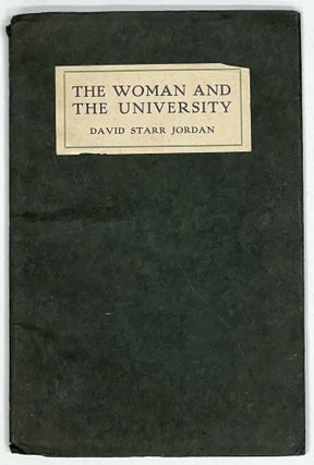 Item #27531 The WOMAN And The UNIVERSITY. David Starr Jordan, 1851 - 1931
