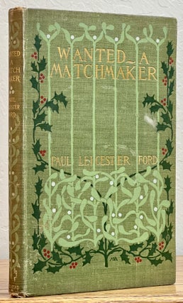 Item #2757.1 WANTED - A MATCHMAKER. Margaret. 1867 - 1944 Armstrong, Paul Leicester Ford