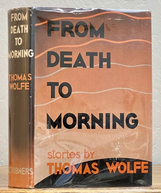 Item #27586 FROM DEATH To MORNING. Thomas Wolfe, 1900 - 1938