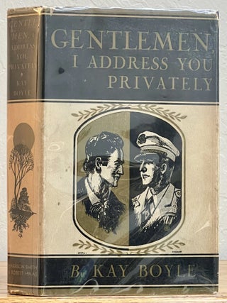 Item #27613 GENTLEMEN, I ADDRESS YOU PRIVATELY. Kay Boyle