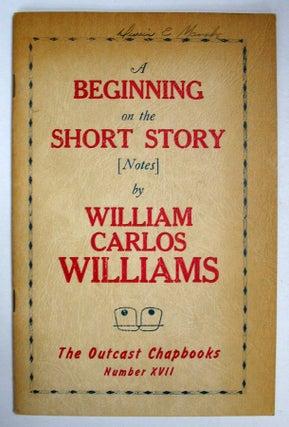Item #27615 A BEGINNING On The SHORT STORY [Notes].; The Outcast Chapbooks. Number XVII. William...