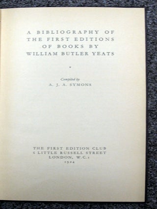 Item #27694 A BIBLIOGRAPHY Of The FIRST EDITIONS Of BOOKS By WILLIAM BUTLER YEATS. William Butler...