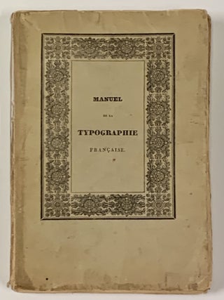 MANUEL PRATIQUE Et ABREGE De La TYPOGRAPHIE FRANCAISE.