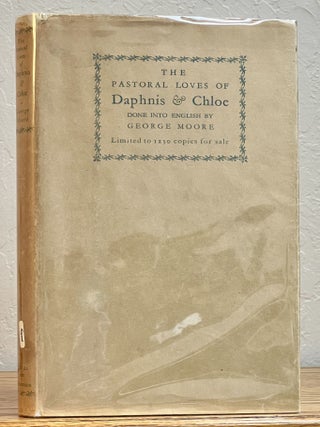 Item #27739 The PASTORAL LOVES Of DAPHNIS And CHLOE. Done Into English by George Moore. George -...