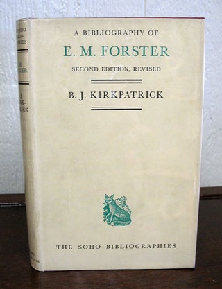 Item #27979 A BIBLIOGRAPHY Of E. M. FORSTER. E. M. Forster, B. J. Kirkpatrick