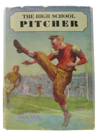 Item #28036 The HIGH SCHOOL PITCHER or Dick & Company on the Gridley Diamond. The High School...