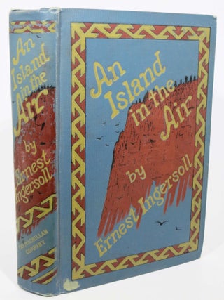 Item #28040 An ISLAND In The AIR. A Story of Singular Adventures in the Mesa Country. Western...