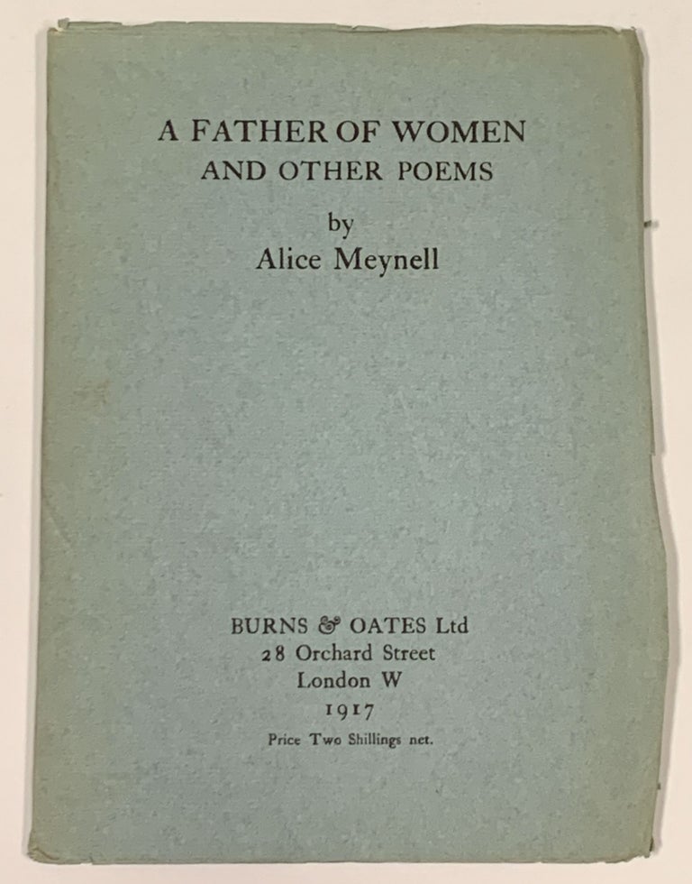 Item #28084 A FATHER Of WOMEN And Other Poems. Alice Meynell, 1847 - 1922.