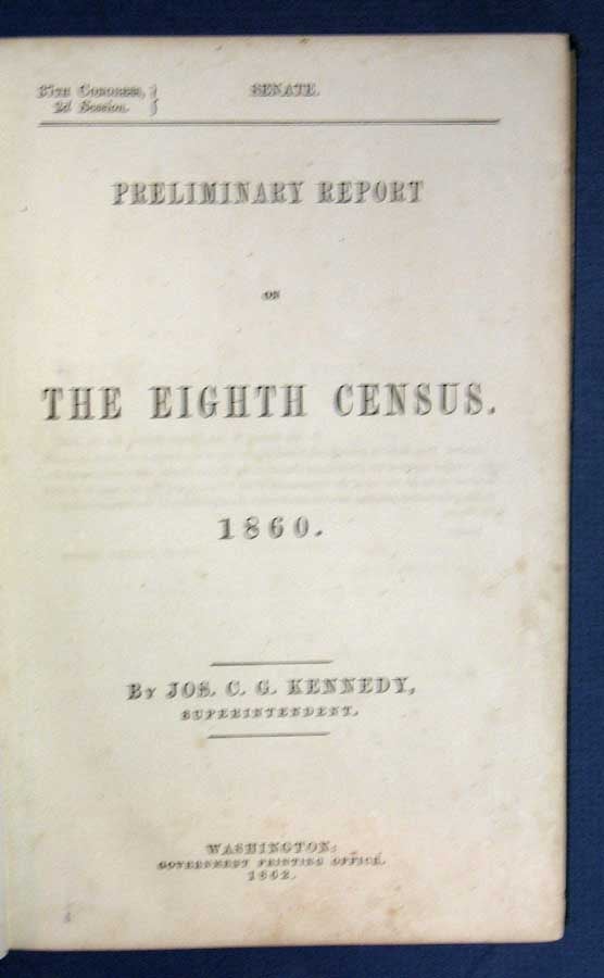 Item #28232 PRELIMINARY REPORT On The EIGHTH CENSUS. 1860. Senate. 37th Congress. 2d Session. U. S. History, Jos. C. G. - Superintendent Kennedy.