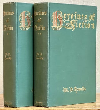 Item #2842.1 HEROINES Of FICTION. . . Dickens Howells, Charles - Featured herein, illiam, ean....
