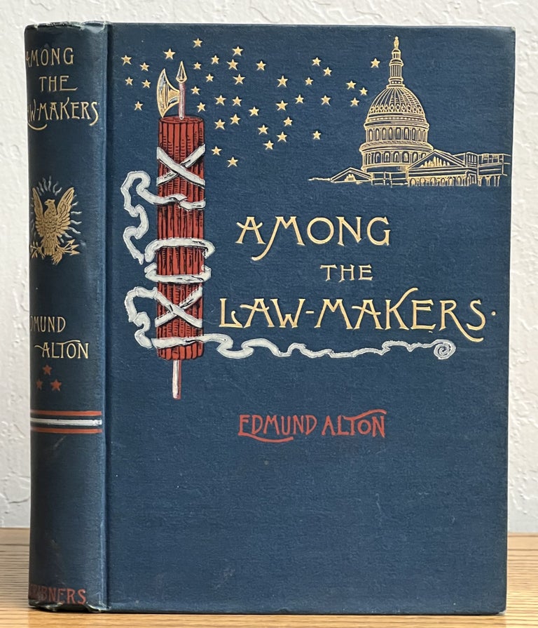 Item #28538 AMONG The LAW-MAKERS. Edmund Alton.