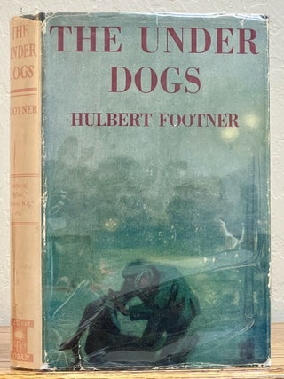The UNDER DOGS. Hulbert Footner, William.