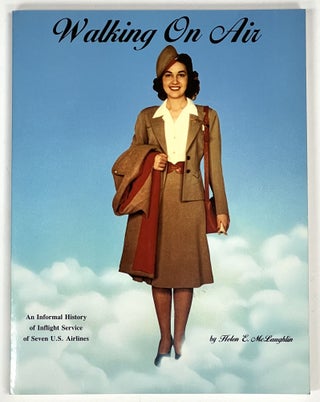 Item #28657 WALKING On AIR. An Informal History of Inflight Service of Seven U. S. Airlines....