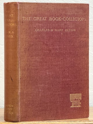 Item #28743 The GREAT BOOK-COLLECTORS. Charles Isaac Elton, Mary Augusta