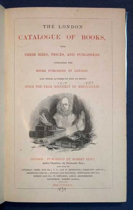 Item #29077 The LONDON CATALOGUE Of BOOKS, With Their Sizes, Prices and Publishers. Containing...
