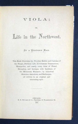 Item #29097 VIOLA: or, Life in the Northwest. This Book Illustrates the Peculiar Habits and...