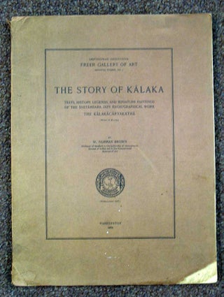 Item #29389 The STORY Of KALAKA: Texts, History, Legends, and Miniature Paintings of the...