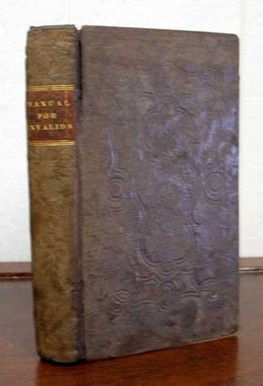 Item #29529 The MANUAL For INVALIDS. 'By a. Physician', Thomas John. 1795? - 1876 Graham