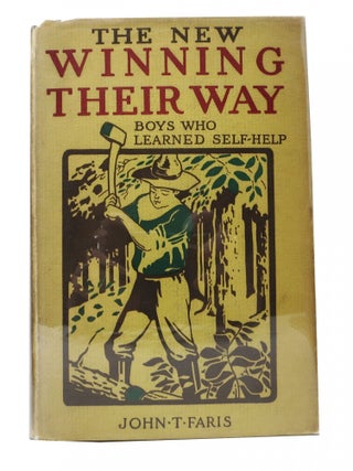 Item #29605 The NEW WINNING THEIR WAY. Boys Who Learned Self-Help. John T. Faris
