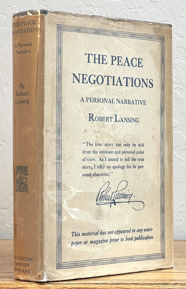 Item #29743 The PEACE NEGOTIATIONS. A Personal Narrative. World War I., Robert Lansing, 1864 - 1928.