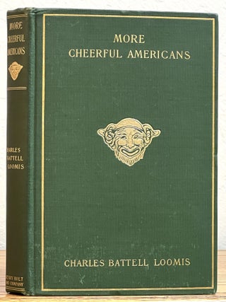 Item #29983 MORE CHEERFUL AMERICANS. Charles Battell . Skiff Loomis, Frederick Woodward - Former...