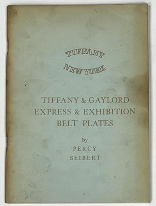 Item #30137 TIFFANY & GAYLORD EXPRESS & EXHIBITION BELT PLATES. Percy Seibert