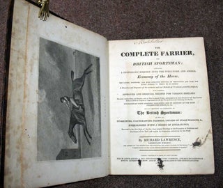 The COMPLETE FARRIER And BRITISH SPORTSMAN: Containing a Systematic Enquiry into the Structure. Richard Lawrence.