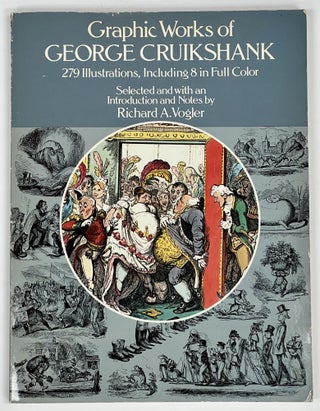Item #3017 GRAPHIC WORKS Of GEORGE CRUIKSHANK. Richard A. - Selected and Cruikshank George -...