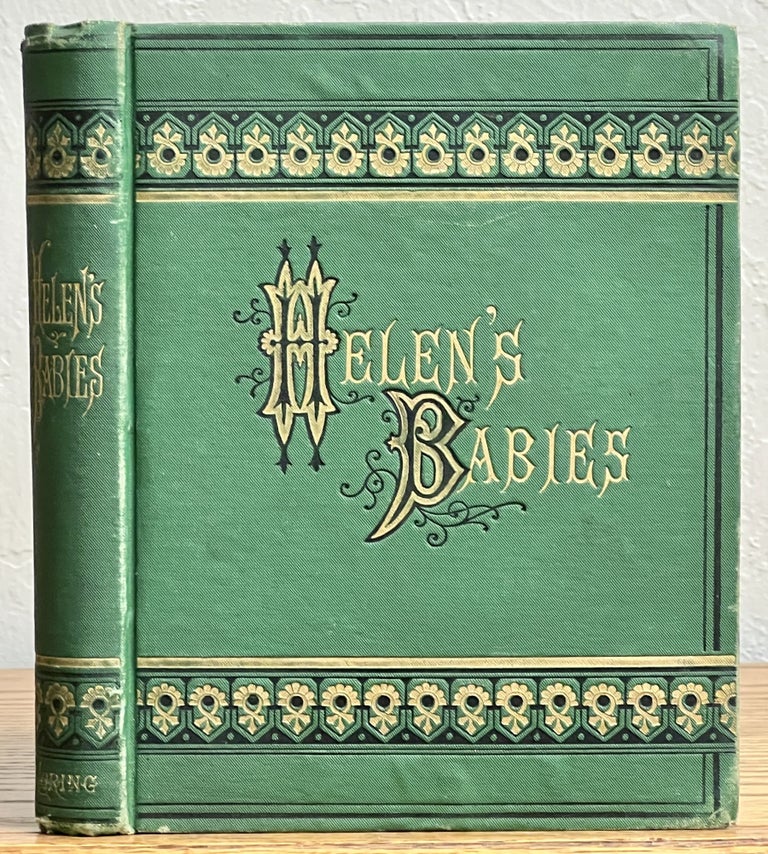 Item #30480 HELEN'S BABIES. With Some Account of Their Ways Innocent, Crafty, Angelic, Impish, Witching, and Replusive. Also, A Partial Record of Their Actions During Ten Days of Their Existence. By Their Latest Victim. John. 1842 - 1921 Habberton.