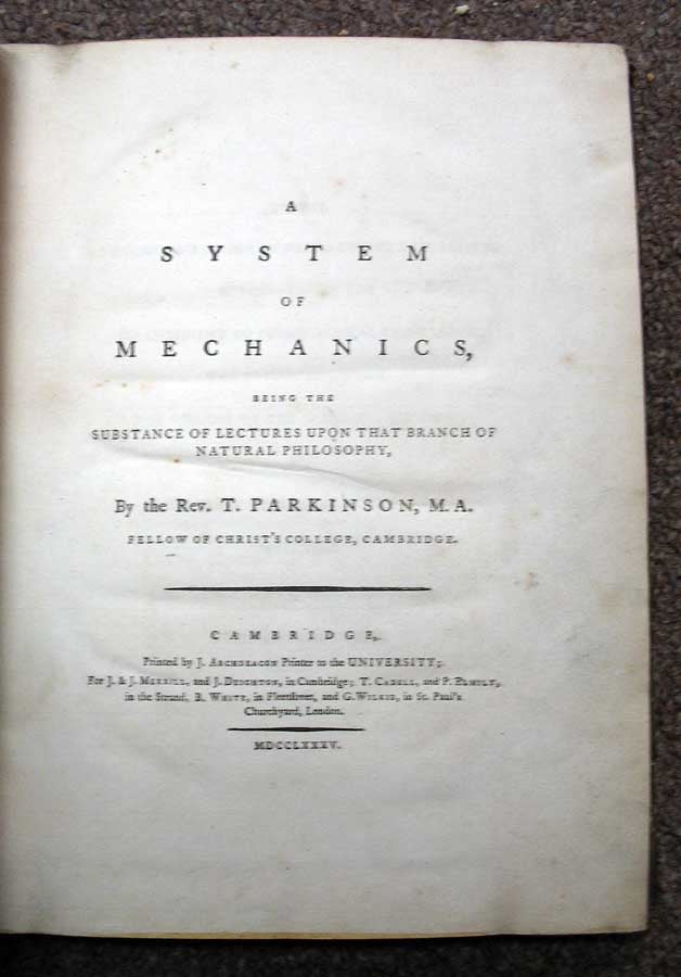 Item #30494 A SYSTEM Of MECHANICS, Being the Substance of Lectures Upon that Branch of Natural Philosophy. Parkinson Rev, homas. 1745 - 1830.