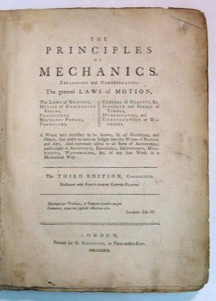 Item #30549 The PRINCIPLES Of MECHANICS. Explaining and Demonstrating The General Laws of...