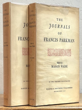 Item #30591 The JOURNALS Of FRANCIS PARKMAN. Francis - Subject. Wade Parkman, Mason