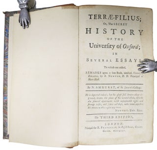 TERRAE-FILIUS; Or, The Secret History of the University of Oxford; in Several Essays. To Which are Added, Remarks Upon a Late Book, Entitled University Education', by R. Newton, D. D. Principal of Hart-Hall.