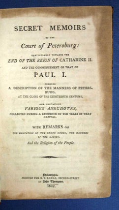 Item #30656 SECRET MEMOIRS Of The COURT Of PETERSBURG: Particularly Towards the End of the Reign...