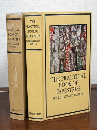 Item #30842 The PRACTICAL BOOK Of TAPESTRIES. George Leland Hunter