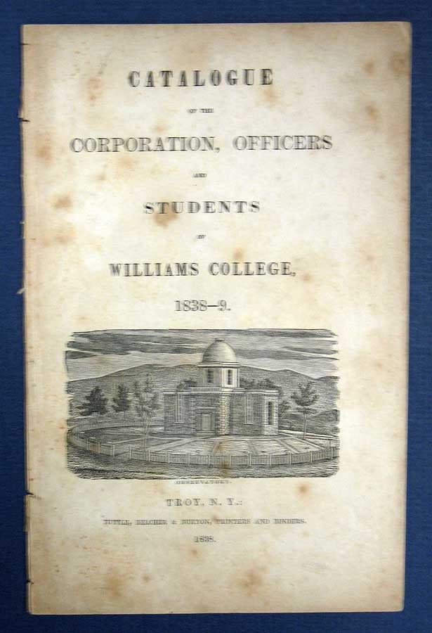Item #30947 CATALOGUE Of The CORPORATION, OFFICERS And STUDENTS Of WILLIAMS COLLEGE, 1838-9. College Catalogue.