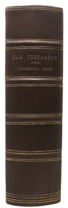 The OLD TESTAMENT, Arranged in Historical and Chronological Order, (On The Basis of Lightfoot's Chronicle,) in Such a Manner, That the Books, Chapters, Psalms, Prophecies, &c. &c. May be Read as One Connected History, in the Words of the Authorized Translation. With Notes and Copius Indexes. Revised, Punctuated, Divided into Paragraphs and Parallelisms, Italic Words Reëxamined, a Choice and Copious Selection of References Given, &c. By the Rev. T. W. Coit, D.D.