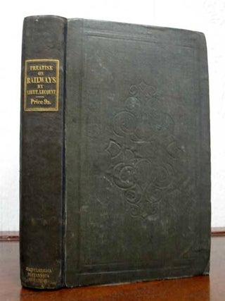 Item #31169 A PRACTICAL TREATISE ON RAILWAYS, Explaining Their Construction and Management, with...
