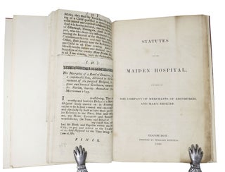 The RULES And CONSTITUTIONS For GOVERNING And MANAGING The MAIDEN - HOSPITAL, Founded by the Company of Merchants, and Mary Erskine, in Anno 1695. Allowed and Confirmed by an Act of Parliament of Her Majesty Queen ANNE, dated the 25th of March 1707, Amended and Approven in a General Meeting of the Contributer, Upon the 9th February 1708. Ratified by the Lord Provost, Baillies and Town Council, Upon the 9th March the said Year, except in so far as the same have been altered by an Act of the Contributers, dated 10th February 1718.