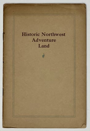 Item #31626 HISTORIC NORTHWEST ADVENTURE LAND. Compliments of the Great Northern Railway. Grace...