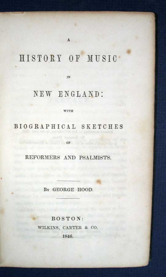 Item #31795 A HISTORY Of MUSIC In NEW ENGLAND: With Biographical Sketches of Reformers and Psalmists. George Hood.