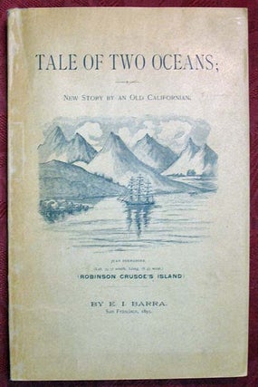 Item #31829 TALE Of TWO OCEANS; New Story by an Old Californian. An Account of a Voyage from...