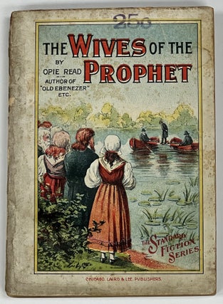 Item #31888 The WIVES Of The PROPHET. A Novel. The Standard Fiction Series No. 36. Opie Read,...